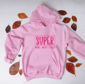 Super Mom, Wife, Tired Hoodie